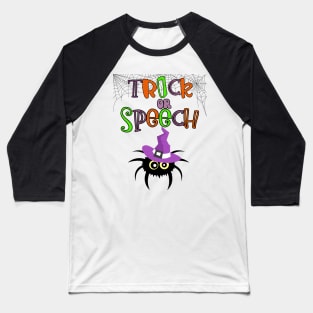 Speech Language Pathologist Halloween Trick or Speech therapy SLP Baseball T-Shirt